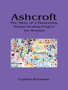 Ashcroft (eBook): The Story of a Pioneering Mental Healing Project for Women